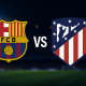 FC Barcelone - Atletico Madrid